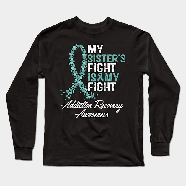 My Sister's Fight Is My Fight Addiction Recovery Awareness Long Sleeve T-Shirt by StoreForU